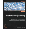 Rust Web Programming - Second Edition: A hands-on guide to developing, packaging, and deploying fully functional Rust web applications - Paperback