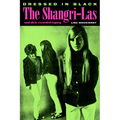 Dressed in Black: The Shangri-Las and Their Recorded Legacy - Paperback