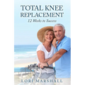 Total Knee Replacement: 12 Weeks to Success - Paperback