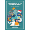 Stewardship of the Singapore Media: Staying the Course - Hardcover