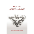 Out of Ashes of Love - Hardcover