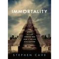 Immortality: The Quest to Live Forever and How It Drives Civilization - Hardcover