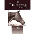 Driftwood Legacy: A Great Usin' Horse and Sire of Usin' Horses - Hardcover