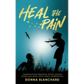 Heal The Pain - Transforming parental abandonment, betrayals, and an eating disorder into peace, purpose and self-discovery - Paperback