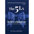 The 5Ls The Gift of a Balanced Life: Your Pathway To Personal And Professional Success - Hardcover