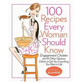 100 Recipes Every Woman Should Know: Engagement Chicken and 99 Other Fabulous Dishes to Get You Everything You Want in Life: A Glamour Cookbook - Hardcover
