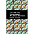 The Life and Romances of Mrs. Eliza Haywood - Paperback
