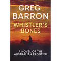 Whistler's Bones: A Novel of the Australian Frontier - Paperback