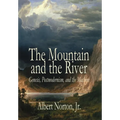 The Mountain and the River: Genesis, Postmodernism, and the Machine - Hardcover