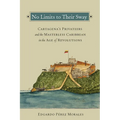 No Limits to Their Sway: Cartagena's Privateers and the Masterless Caribbean in the Age of Revolutions - Paperback