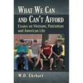 What We Can and Can't Afford: Essays on Vietnam, Patriotism and American Life - Paperback