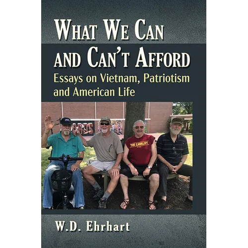 What We Can and Can't Afford: Essays on Vietnam, Patriotism and American Life - Paperback