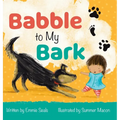 Babble to My Bark - Hardcover