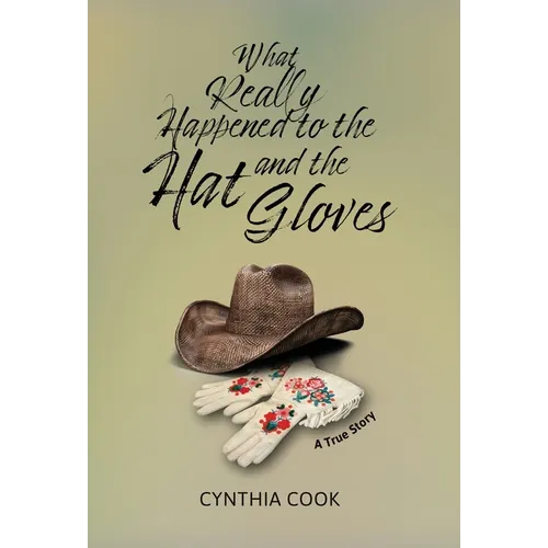 What Really Happened To The Hat and The Gloves - Hardcover
