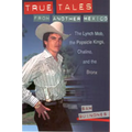 True Tales from Another Mexico: The Lynch Mob, the Popsicle Kings, Chalino, and the Bronx - Paperback
