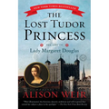 The Lost Tudor Princess: The Life of Lady Margaret Douglas - Paperback