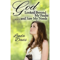 God Looked Beyond My Faults and Saw My Needs - Paperback