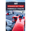 101 Strange But True Formula 1 Facts: F1 Book - Paperback