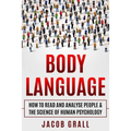 Body Language: How to Read and Analyze People & the Science of Human Psychology - Paperback