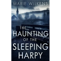 The Haunting of the Sleeping Harpy - Paperback