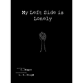 My Left Side is Lonely - Hardcover