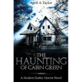 The Haunting of Cabin Green: A Modern Gothic Horror Novel - Paperback