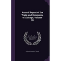 Annual Report of the Trade and Commerce of Chicago, Volume 59 - Hardcover
