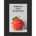 Embrace Your Weird - Paperback