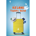 The Ultimate Ireland Travel Guide: Plan the Perfect Irish Vacation - Paperback