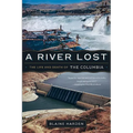 A River Lost: The Life and Death of the Columbia - Paperback