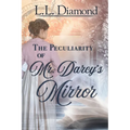 The Peculiarity of Mr. Darcy's Mirror - Paperback