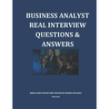 Business Analyst Interview Guide: Real Interview Questions and Answers - Paperback