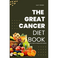 The Great Cancer Diet Book: Easy recipe for helping cancer patients - Paperback