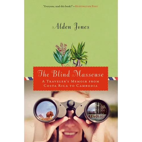 Blind Masseuse: A Traveler's Memoir from Costa Rica to Cambodia - Paperback