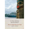 So, How Long Have You Been Native?: Life as an Alaska Native Tour Guide - Hardcover