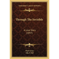 Through The Invisible: A Love Story (1897) - Paperback