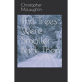 The Trees Were Smaller Back Then - Paperback