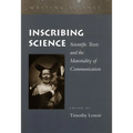 Inscribing Science: Scientific Texts and the Materiality of Communication - Paperback
