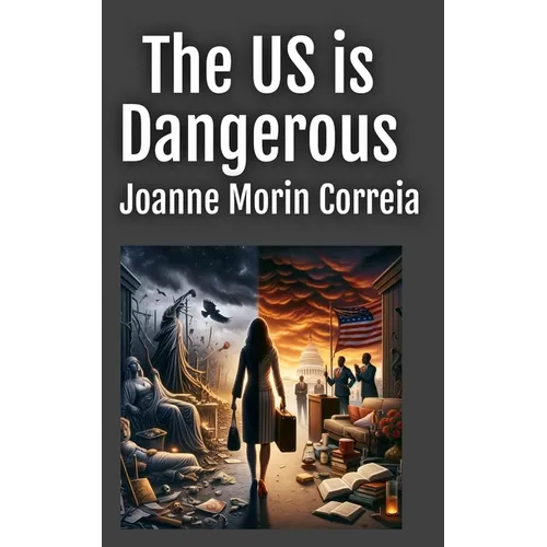 The US is Dangerous for Women: Can We Live Safely as Mothers, Wives, and Business Professionals in a Man's World? - Paperback