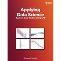 Applying Data Science: Business Case Studies Using SAS - Paperback