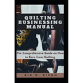 Quilting Businessing Manual: The Comprehensive Guide on How to Earn from Quilting - Paperback