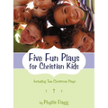 Five Fun Plays for Christian Kids: Including Two Christmas Plays - Paperback