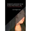 Nobody's Listening to Me-If Only They Could C Me: A Daughter's Battle With Sickle Cell - Paperback