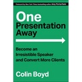 One Presentation Away: Become an Irresistible Speaker and Convert More Clients - Hardcover