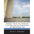 Vulcan's Anvil: The American Civil War and the Foundations of Operational Art - Paperback