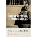 Between Interpretation and Imagination: C. S. Lewis and the Bible - Hardcover