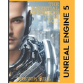 The Essential Beginners Guide to Unreal Engine 5: 2023 Edition - Paperback