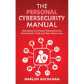 The Personal Cybersecurity Manual: How Anyone Can Protect Themselves from Fraud, Identity Theft, and Other Cybercrimes - Paperback