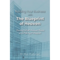 Building Your Business with the Blueprint of Heaven: Seeing What Heaven Sees and Making it Happen - Paperback