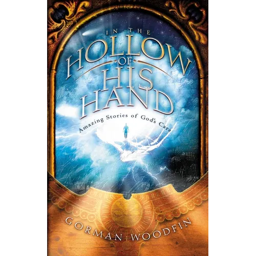 In the Hollow of His Hand: Amazing Stories of God's Care - Paperback